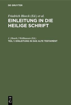 Einleitung in die Heilige Schrift / Einleitung in das Alte Testament von Wellhausen,  J. [Bearb.]