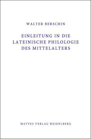 Einleitung in die Lateinische Philologie des Mittelalters (Mittellatein) von Berschin,  Walter, Licht,  Tino