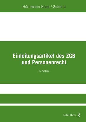 Einleitungsartikel des ZGB und Personenrecht von Hürlimann-Kaup ,  Bettina, Schmid,  Jörg