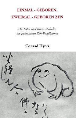 EINMAL-GEBOREN, ZWEIMAL-GEBOREN ZEN von Hyers,  Conrad