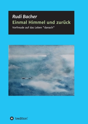 Einmal Himmel und zurück von Bacher,  Rudi