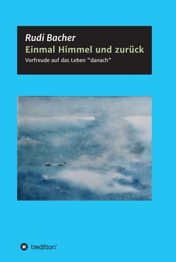 Einmal Himmel und zurück von Bacher,  Rudi