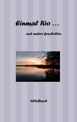 Einmal Rio … von Busch,  Lilly