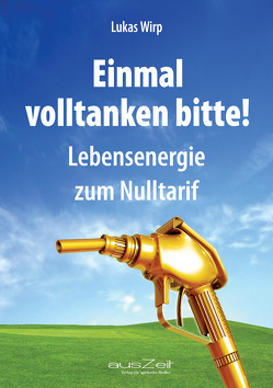 Einmal volltanken bitte! von Wirp,  Lukas