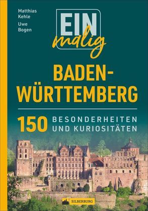 Einmalig Baden-Württemberg von Bogen,  Uwe, Kehle,  Matthias