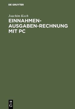 Einnahmen-Ausgaben-Rechnung mit PC von Koch,  Joachim
