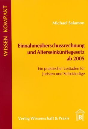 Einnahmeüberschussrechnung und Alterseinkünftegesetz ab 2005. von Salamon,  Michael