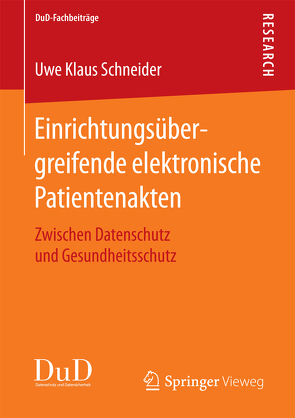 Einrichtungsübergreifende elektronische Patientenakten von Schneider,  Uwe Klaus
