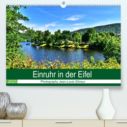 Einruhr in der Eifel (Premium, hochwertiger DIN A2 Wandkalender 2023, Kunstdruck in Hochglanz) von Glineur,  Jean-Louis
