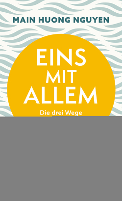 Eins mit allem von Nguyen,  Main Huong