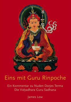 Eins mit Guru Rinpoche von Drophan Lingpa,  Nuden Dorje, Klapprott,  Ilka, Kratt,  Torsten, Lama,  Chhimed Rigdzin, Low,  James, Samahi,  Sammy El-