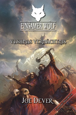 Einsamer Wolf 16 – Vashnas Vermächtnis von Dever,  Joe