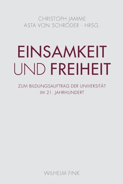 Einsamkeit und Freiheit von Bergner,  Anne, Glasow,  Matthias, Hailer,  Martin, Herrmann,  Ulrich, Jamme,  Christoph, Jeck,  Udo Reinhold, Matuschek,  Stefan, Priddat,  Birger P., Rohstock,  Anne, Rüsen,  Jörn, Schröder,  Asta von, Seyfarth,  Felix, Spoun,  Sascha, von Freytag-Loringhoven,  Konstantin, von Schröder,  Asta, Wunderlich,  Werner