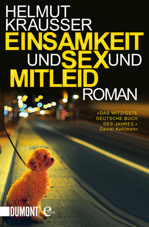 Einsamkeit und Sex und Mitleid von Krausser,  Helmut