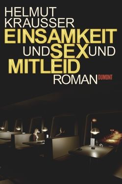 Einsamkeit und Sex und Mitleid von Krausser,  Helmut