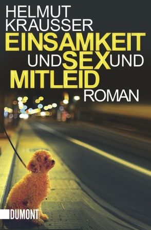 Einsamkeit und Sex und Mitleid von Krausser,  Helmut