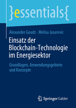 Einsatz der Blockchain-Technologie im Energiesektor von Goudz,  Alexander, Jasarevic,  Melisa