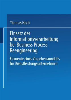 Einsatz der Informationsverarbeitung bei Business Process Reengineering von Hoch,  Thomas