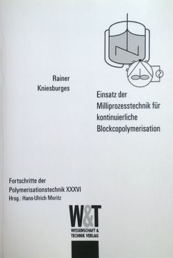Einsatz der Milliprozesstechnik für kontinuierliche Blockpolymerisation von Kniesburges,  Rainer