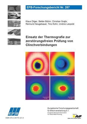 Einsatz der Thermografie zur zerstörungsfreien Prüfung von Clinchverbindungen von Böhm,  Stefan, Dilger,  Klaus, Kühn,  Tino, Leopold,  Undine, Neugebauer,  Reimund, Srajbr,  Christian