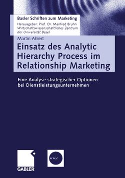 Einsatz des Analytic Hierarchy Process im Relationship Marketing von Ahlert,  Martin
