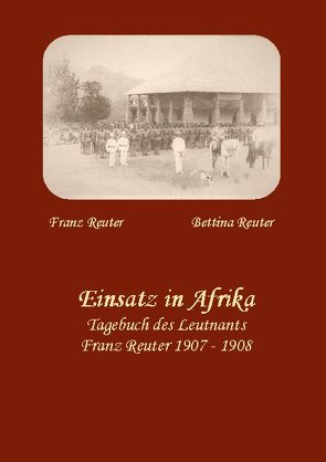 Einsatz in Afrika von Reuter,  Bettina, Reuter,  Franz