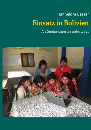 Einsatz in Bolivien von Besser,  Hannelore