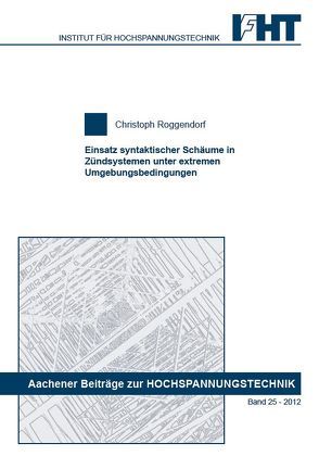 Einsatz syntaktischer Schäume in Zündsystemen unter extremen Umgebungsbedingungen von Roggendorf,  Christoph