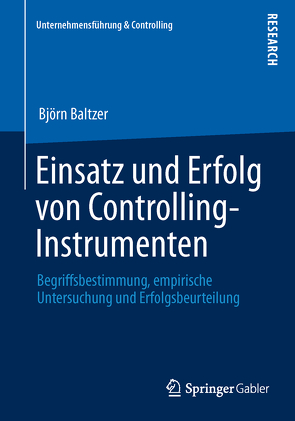 Einsatz und Erfolg von Controlling-Instrumenten von Baltzer,  Björn