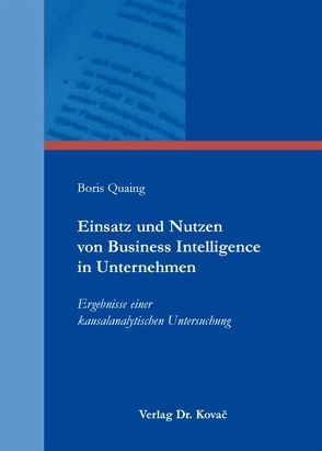 Einsatz und Nutzen von Business Intelligence in Unternehmen von Quaing,  Boris