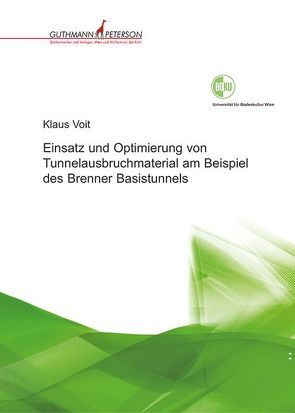 Einsatz und Optimierung von Tunnelausbruchmaterial am Beispiel des Brenner Basistunnels von Voit,  Klaus
