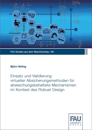 Einsatz und Validierung virtueller Absicherungsmethoden für abweichungsbehaftete Mechanismen im Kontext des Robust Design von Heling,  Björn