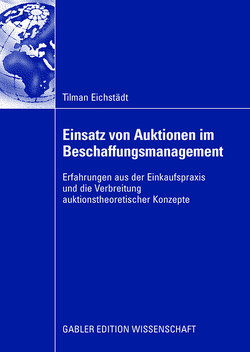 Einsatz von Auktionen im Beschaffungsmanagement von Eichstädt,  Tilman, Siebe,  Prof. Dr. Wilfried