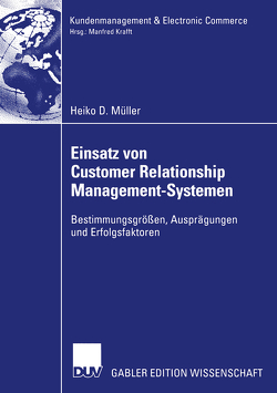 Einsatz von Customer Relationship Management-Systemen von Müller,  Heiko