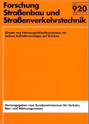 Einsatz von Fahrzeugrückhaltesystemen mit hohem Aufhaltevermögen auf Brücken von Gessler,  A, Kammel,  Ch, Sedlacek,  G