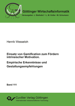Einsatz von Gamification zum Fördern intrinsischer Motivation – Empirische Erkenntnisse und Gestaltungsempfehlungen von Wesseloh,  Henrik