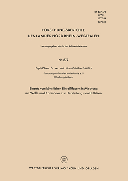 Einsatz von künstlichen Eiweißfasern in Mischung mit Wolle und Kaninhaar zur Herstellung von Hutfilzen von Fröhlich,  Hans Günther