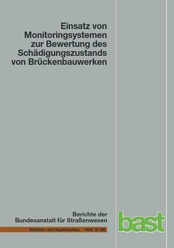 Einsatz von Monitoringsystemen zur Bewertung des Schädigungszustands von Brückenbauwerken von Beinersdorf,  Carsten, Böning,  Sebastian, Dirk,  Michael, Freundt,  Ursula, Könke,  Carsten, Vogt,  Ralf