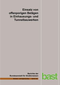 Einsatz von offenporigen Belägen in Einhausungs- und Tunnelbauwerken von Baltzer,  W, Brennberger,  S., Brungsberg,  T., Jung,  Chr., Koch,  M., Mayer,  G, Meyer,  A, Meyer,  Chr., Oeser,  M., Riepe,  W., Wienecke,  F., Zimmermann,  U.