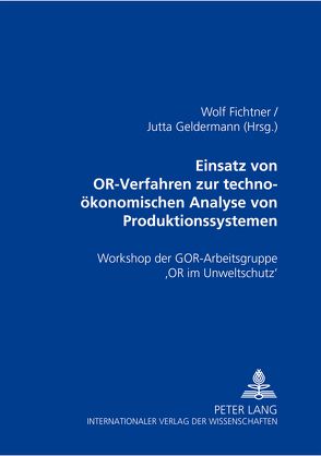 Einsatz von OR-Verfahren zur techno-ökonomischen Analyse von Produktionssystemen von Fichtner,  Wolf, Geldermann,  Jutta