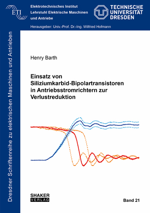 Einsatz von Siliziumkarbid-Bipolartransistoren in Antriebsstromrichtern zur Verlustreduktion von Barth,  Henry
