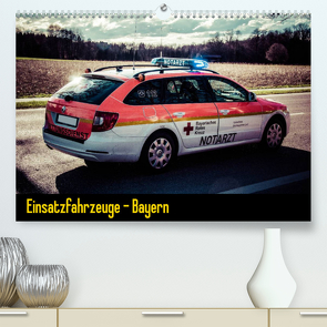 Einsatzfahrzeuge – Bayern (Premium, hochwertiger DIN A2 Wandkalender 2022, Kunstdruck in Hochglanz) von Schnell,  Heinrich