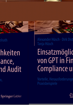 Einsatzmöglichkeiten von GPT in Finance, Compliance und Audit von Distelrath,  Dirk, Hüsch,  Alexander, Hüsch,  Tanja