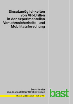 Einsatzmöglichkeiten von VR-Brillen in der experimentellen Verkehrssicherheits- und Mobilitätsforschung von Kupschick,  Stefan, Platho,  Christina, Tristram,  Silvio