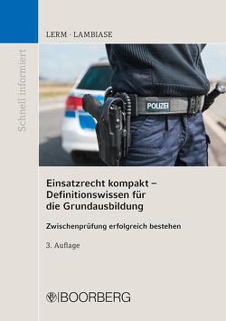 Einsatzrecht kompakt – Definitionswissen für die Grundausbildung von Lambiase,  Dominik, Lerm,  Patrick