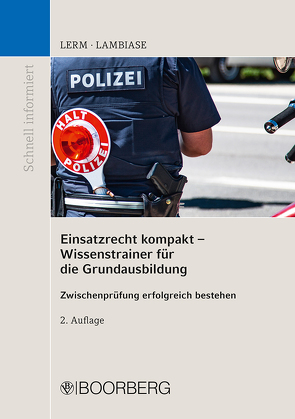 Einsatzrecht kompakt – Wissenstrainer für die Grundausbildung von Lambiase,  Dominik, Lerm,  Patrick