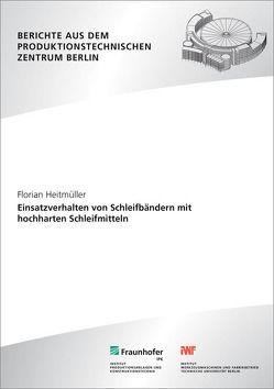 Einsatzverhalten von Schleifbändern mit hochharten Schleifmitteln. von Heitmüller,  Florian, Uhlmann,  Eckart