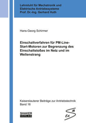 Einschaltverfahren für PM-Line-Start-Motoren zur Begrenzung des Einschaltstoßes im Netz und im Wellenstrang von Schirmer,  Hans-Georg