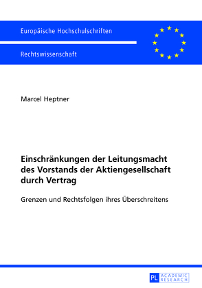 Einschränkungen der Leitungsmacht des Vorstands der Aktiengesellschaft durch Vertrag von Heptner,  Marcel