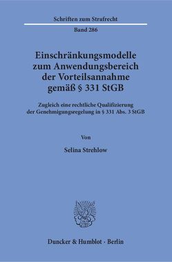 Einschränkungsmodelle zum Anwendungsbereich der Vorteilsannahme gemäß § 331 StGB. von Strehlow,  Selina